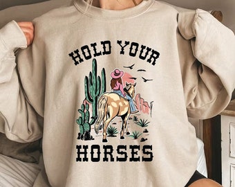 Hold Your Horses Sweatshirt, Retro Western Aesthetic, Inspired Trendy Sweater, Wild West Country Girls,Rodeo Horse Lover Hoodie