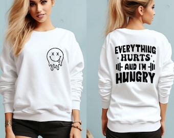 Everything Hurts And I'm Hungry Sweatshirt, Gift for Weightlifter, Oversized Work Out Sweater, Funny Workout Sweater, Women Gym Sweatshirt