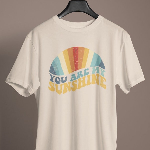 You are my Sunshine, Gift for Women, Vintage-inspired fashion, Best Friend Gift, Be you, Retro shirt, boho, Gift for Sister, Wife, Daughter