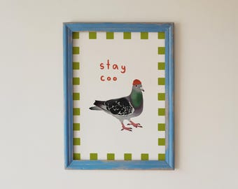 Stay Coo | Funny Pigeon | Wall art | Fun art | Gallery wall | Gift | Pigeon