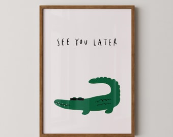 See you later Alligator | See you later print | Nursery art | Wall art
