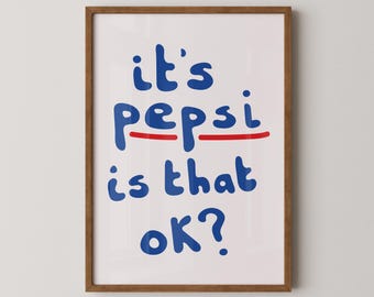 It's pepsi is that ok? | Pepsi print | Gallery wall | Quirky print | Gift | Pepsi art