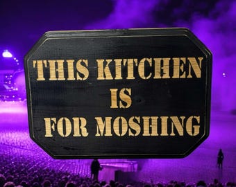 This Kitchen is for Moshing Sign, Funny Sign, Funny Home Decor, Small Business
