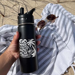 Go Where You Feel Most Alive Sports Water Bottle 18/32 oz Stainless Steel Vacuum-insulated Flasks Adventure Bottle, Keeps Liquids Icy Cold!