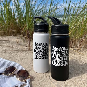 Not All Who Wander Are Lost, Sports Water Bottle 18/32 oz Stainless Steel Vacuum-insulated Flasks Adventure Bottle, Keeps Liquids Icy Cold!