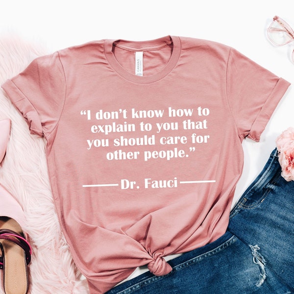 I Don't Know How To Explain That You Should Care Dr Fauci Shirt, Love Fauci Tee, I'm With Fauci Team, Trust Science Not Morons, Team Fauci