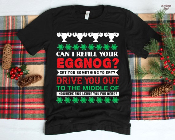 Christmas Vacation Quote Can I Refill Your Eggnog T-Shirt Christmas Vacation Quote Can I Refill Your Eggnog T-Shirt