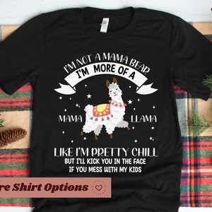 Cute Mama Llama Shirt, I'm Not A Mama Bear I'm More of A Mama LLama Shirt, Im More of a Mama Llama Mom Funny Shirt Gifts