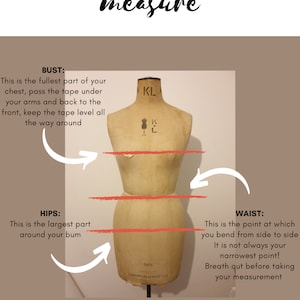 May include: Diagram showing where to measure bust, hips, and waist on a dress form. The bust measurement is taken around the fullest part of the chest, the hips measurement is taken around the largest part of the bum, and the waist measurement is taken at the point where you bend from side to side.