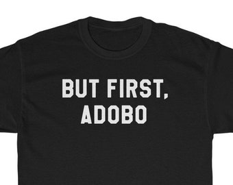 But First ADOBO Unisex Tee, Filipino Shirt