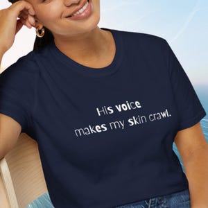 Anti-Trump T-Shirt: &quot;His voice makes my skin crawl&quot; Political Tee
