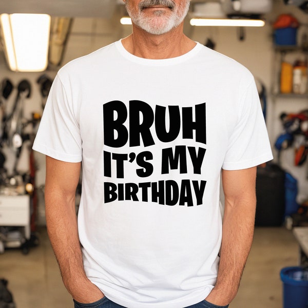 Bruh It's My Birthday Shirts, Birthday Bruh, Birthday Dude Shirt, Unisex B-day T-shirt, Funny Birthday Shirt, Retro birthday boy Shirts