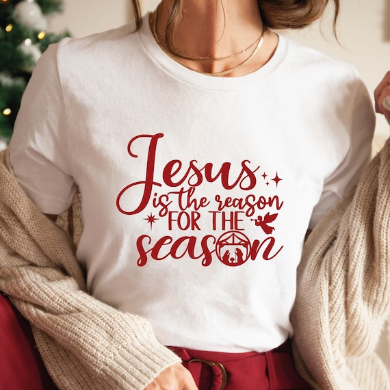 Jesus Is The Reason for the Season Christmas T Shirt Jesus Is The Reason for the Season Christmas T Shirt