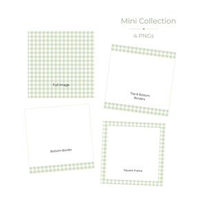 May include: A digital mini collection of 4 PNG files featuring a light sage green and white gingham pattern. The set includes a full image, top and bottom borders, a bottom border, and a square frame, all labeled with their respective design types.
