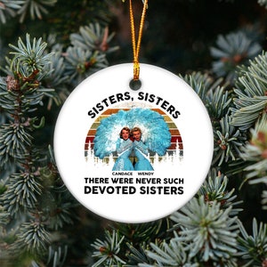 Personalized White Sisters Christmas Ornament, Sisters Sisters Devoted Sisters Ornament, Custom Name Sisters Ornament Christmas Gift Sisters