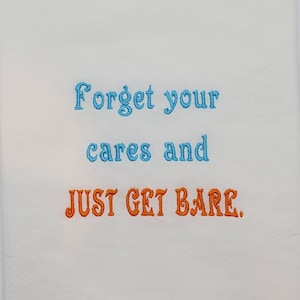 Forget Your Cares And Just Get Bare - White Soft Flour Sack Towel