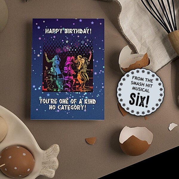 Carte d'anniversaire Six The Musical 7" x 5" qualité 300gsm carte avec env. « Vous êtes unique en votre genre, pas de catégorie ! » À l'intérieur de « Joyeux anniversaire ! » Pour Six fans !