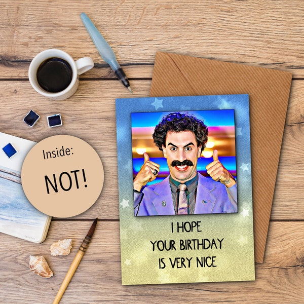 Borat funny birthday card 7 x 5 quality 300gsm card w/env. Inside 'Happy Birthday!' boyfriend partner girlfriend wife husband son daughter