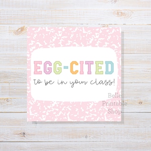 Printable Easter Cookie Tag Teacher - Egg-Cited To Be In Your Class! - 2" x 2" + 2.5" x 2.5" Square - Instant PDF Download