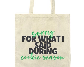Funny Troop Leader Tote Bag - Girl Scout Cookie Season - Sorry for What I Said During Cookie Season
