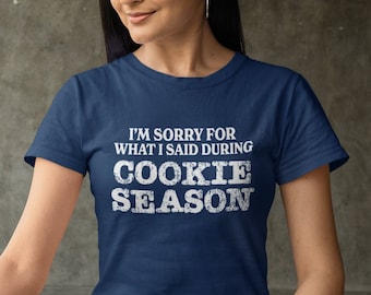 Sorry for What I Said Premium Girl Scout Tee for Troop Leaders and Cookie Moms