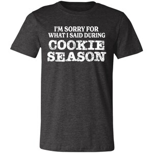 Sorry for What I Said Premium Girl Scout Tee for Troop Leaders and Cookie Moms Dark Grey Heather