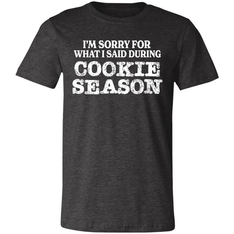 Sorry for What I Said Premium Girl Scout Tee for Troop Leaders and Cookie Moms Dark Grey Heather