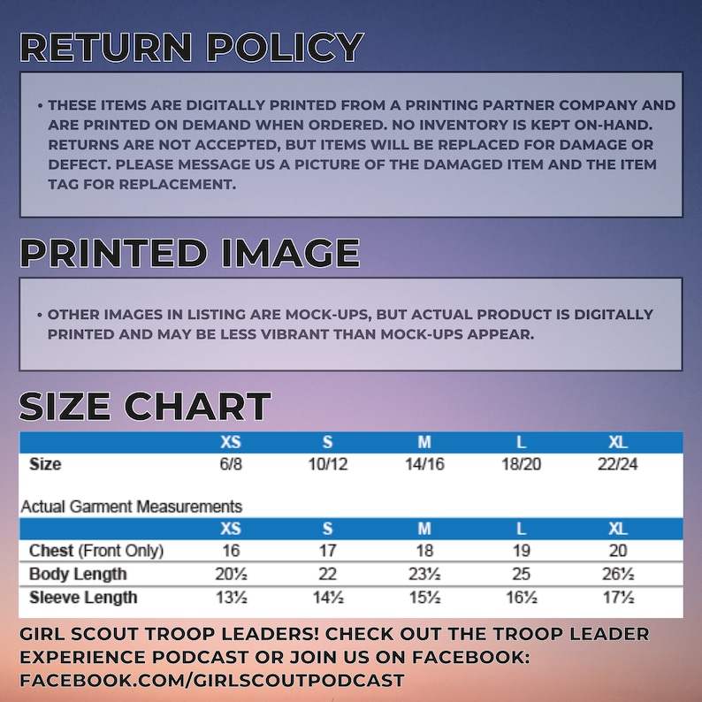 May include: A size chart with measurements for XS to XL sizes. The chart includes chest, body length, and sleeve length measurements in inches. Text at the top reads "Return Policy" and "Printed Image". The bottom text says "Girl Scout Troop Leaders! Check out the Troop Leader Experience Podcast or join us on Facebook."