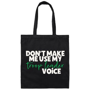 Funny Troop Leader Gift - Girl Scout Tote Bag - Don't Make Me Use My Troop Leader Voice Black