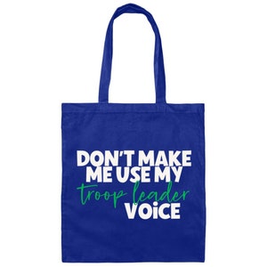 Funny Troop Leader Gift - Girl Scout Tote Bag - Don't Make Me Use My Troop Leader Voice Royal