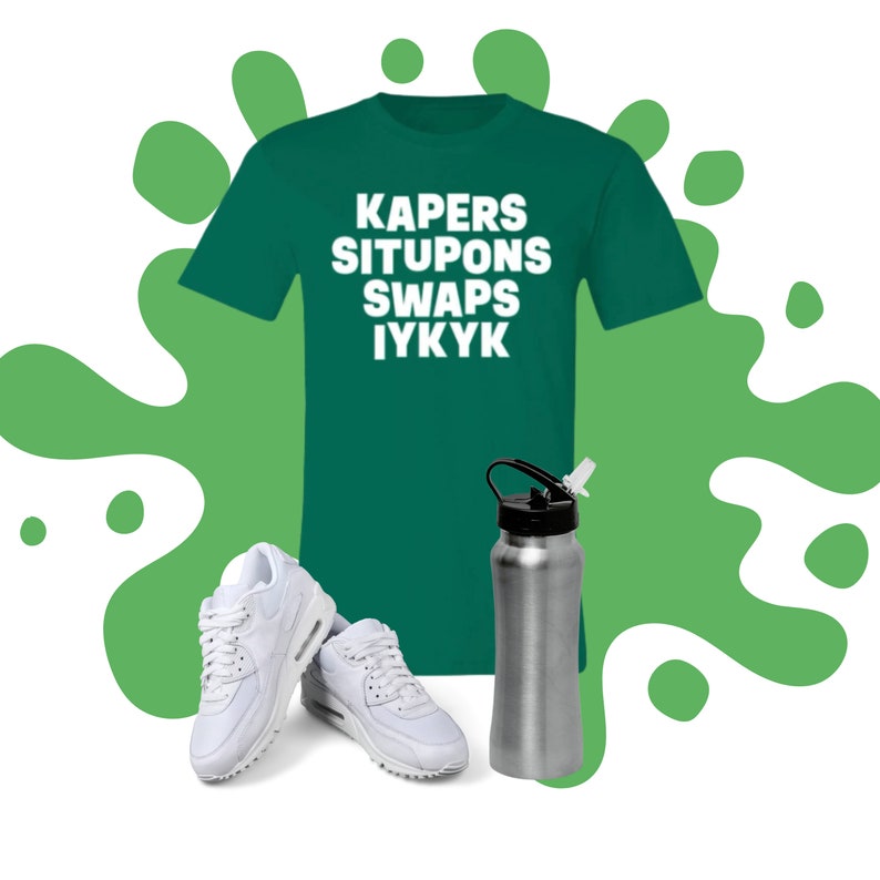 May include: A green t-shirt with the text "KAPERS SITUPONS SWAPS IYKYK" in white lettering.  Two white sneakers and a silver water bottle with a black lid are also pictured.