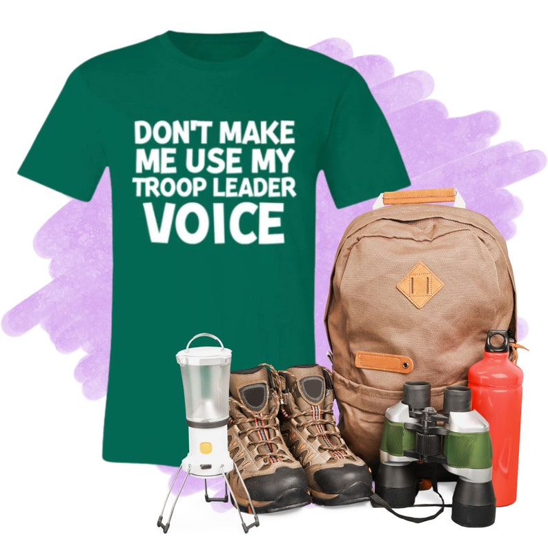 Troop Leader T-Shirt - Don't Make Me Use My Troop Leader Voice for Girl Scout Volunteers Kelly