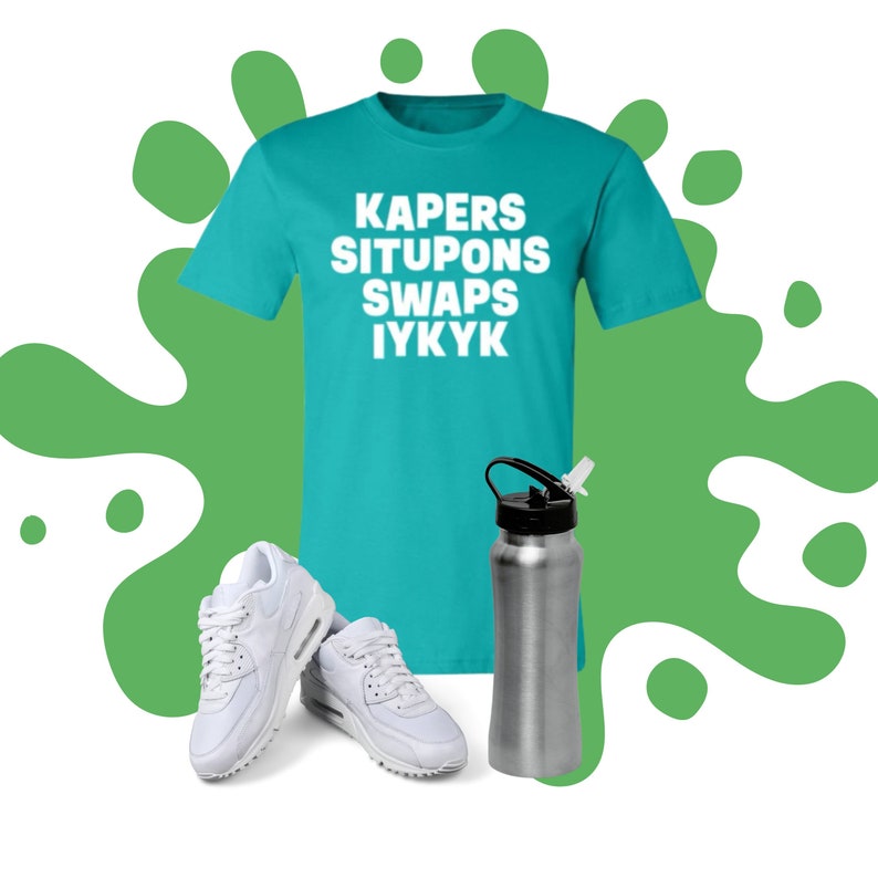May include: A turquoise t-shirt with the text "KAPERS SITUPONS SWAPS IYKYK" in white.  A pair of white sneakers and a silver water bottle with a black lid and a black straw are also pictured.