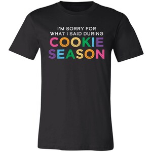 Sorry for What I Said During Cookie Season Troop Leader Tee Plus Size T-Shirt for Girl Scout Adult Volunteers image 8