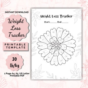 May include: Printable weight loss tracker template featuring a flower design. The tracker is designed to track weight loss in pounds or kilograms. The template includes a space to write in a starting weight and a goal weight. The template is designed to be printed on A4, A5, or US Letter paper.