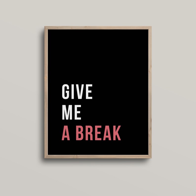 Give Me A Break Quote Nordic Wall Art Poster Downloadable | Etsy