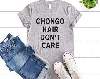 Chongo Shirt, Chongo Hair T-Shirt, Chongo Hair Don't Care T-Shirt, Funny Chingona Shirt S M L XL 2XL