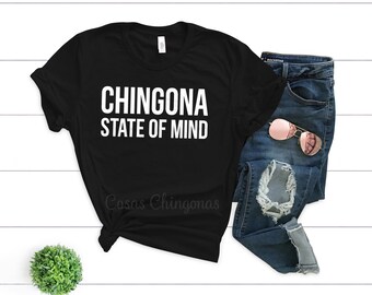 Chingona T-Shirt, Black Chingona State of Mind Shirt, Unisex Fit Tee, Womens Chingona Top S M L XL 2XL