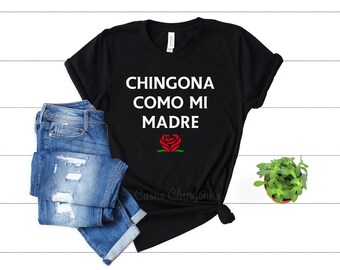 Chingona Como Mi Madre Shirt, Hija T-Shirt, Black Chingona Top, Unisex Fit Tee For The Chingona S M L XL 2XL