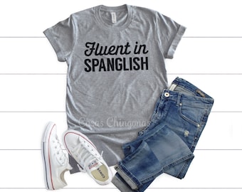 Camisa Spanglish, camiseta fluida en Spanglisht, camiseta Chingona Women's Unisex Fit, Funny Spanglish Top S M L XL 2XL