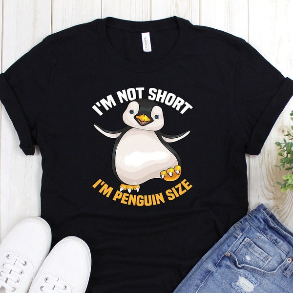 I Am Not Short I Am Penguin Size T-Shirt - Funny Penguin Shirt - Sarcastic Shirts for Women - Penguin Shirt Women - Penguin Lover Shirt