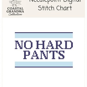 Peut inclure: Diagramme de point de croix numérique avec le texte "NO HARD PANTS" en lettres pixelisées bleu foncé. Le diagramme est de Coastal Grandma Collective, avec un logo d'une femme portant des fleurs. Des barres horizontales bleu clair encadrent le texte.
