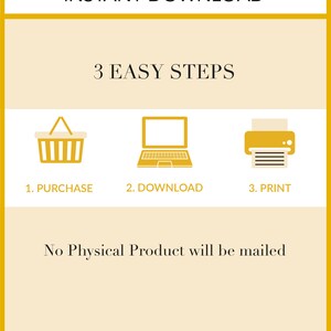 May include: A yellow graphic with the text "PRINTABLE INSTANT DOWNLOAD" and "3 EASY STEPS".  The steps are illustrated with icons of a shopping cart, a laptop, and a printer. The text "No Physical Product will be mailed" is below the icons. The graphic has a yellow border and a dashed line at the bottom with the text "THE Entrepreneur ABROAD".