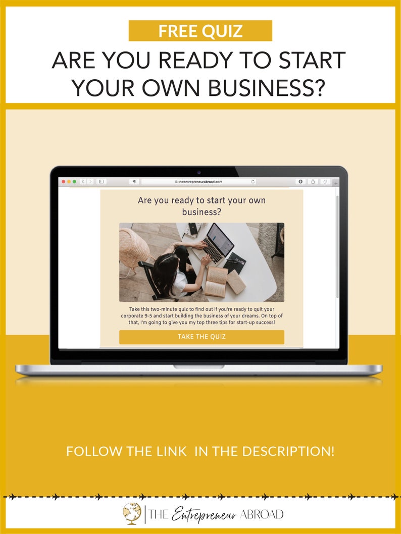 May include: A laptop computer screen displaying a quiz titled "Are you ready to start your own business?" with a button that says "Take the Quiz". The text "theentrepreneurabroad.com" is visible in the address bar of the browser.