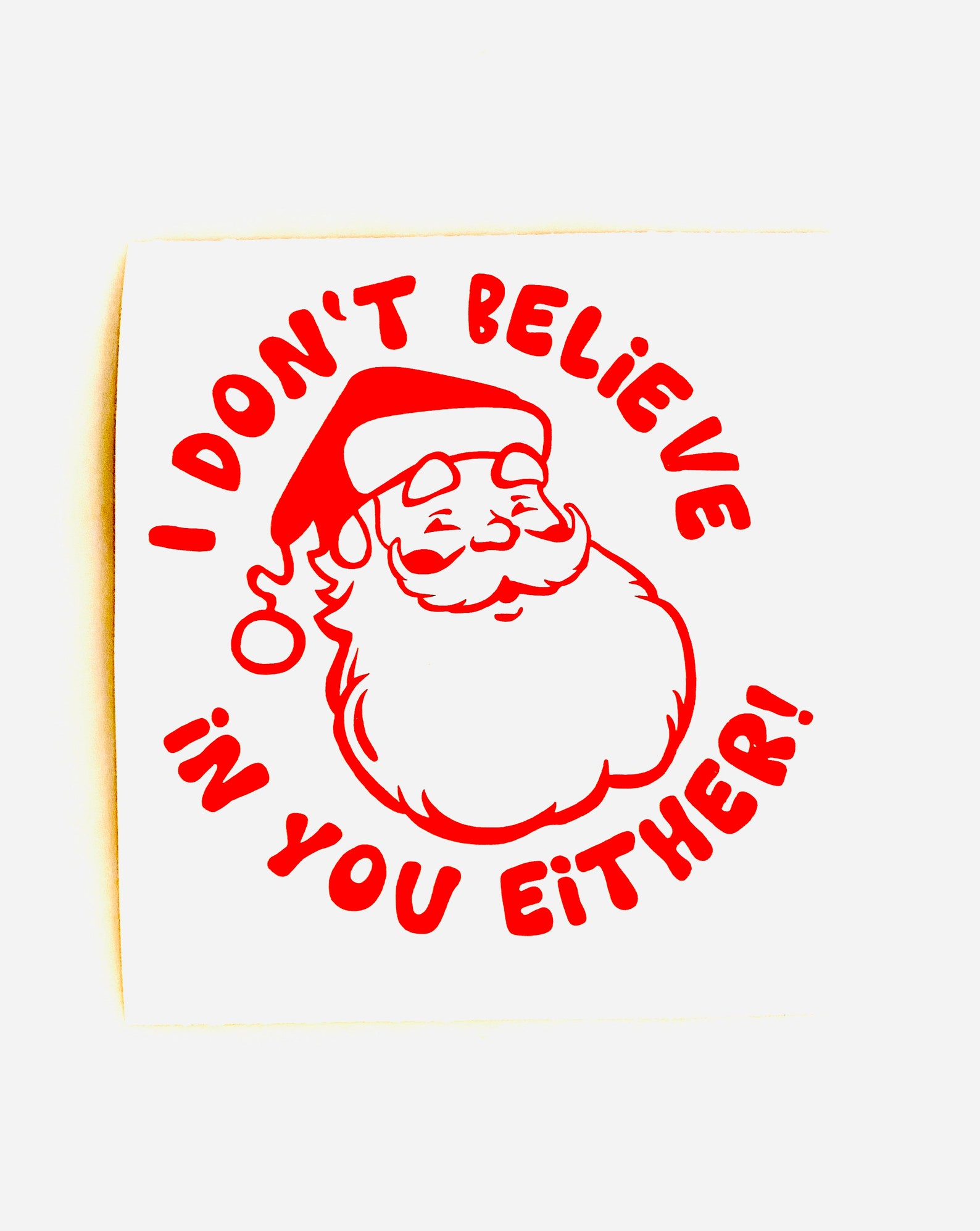 I Dont Believe in You Either Santa Christmas Vinyl Decal Etsy