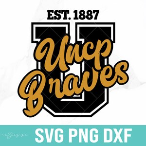 May include: A black and gold graphic design featuring the text "Uncp Braves" in a stylized font, set within a black "U" shape. The text "EST. 1887" is above the team name. The bottom of the image includes the text "SVG PNG DXF".
