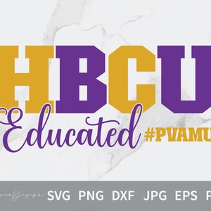 HBCU Educated prairie view A&M university Svg, Cut Files, Svg Files for Cricut, Silhouette cut files, Instant Download.