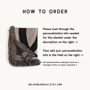 May include: Instructions on how to order a personalised woven blanket. The image shows a folded woven blanket with fringe. The text on the image says "How to order", "Please read through the personalisation info needed for this blanket under the description on the right", "Then add your personalisation info in the field on the right", "Got question before ordering? Shoot me a message on Etsy, I'm super responsive :)", and "RELATABLEBASIC.ETSY.COM".
