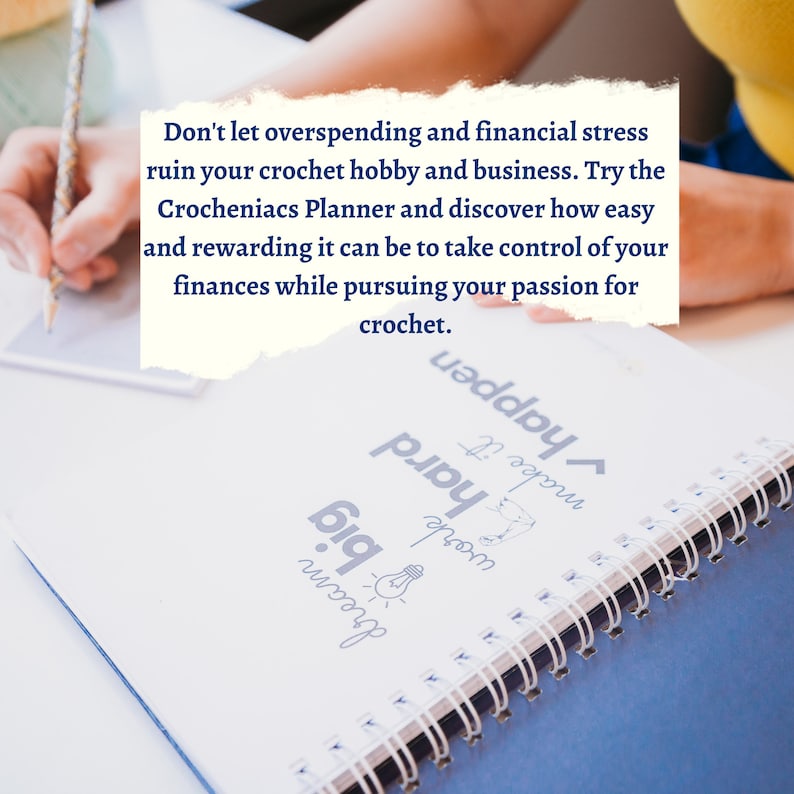 May include: A spiral-bound notebook with the words "dream," "big," and "hard" printed on the pages. The text "Don't let overspending and financial stress ruin your crochet hobby and business" is also visible. A pencil is held above the notebook.