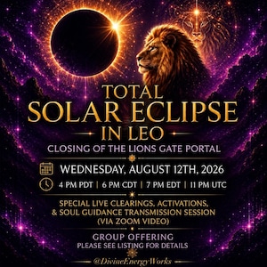 May include: A digital graphic featuring a total solar eclipse and a lion against a purple cosmic background. Text reads: TOTAL SOLAR ECLIPSE IN LEO, CLOSING OF THE LIONS GATE PORTAL, WEDNESDAY, AUGUST 12TH, 2026, 4 PM PDT, 6 PM CDT, 7 PM EDT, 11 PM UTC.